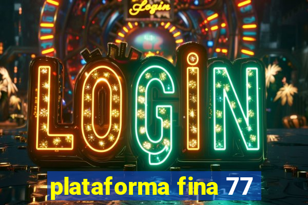 plataforma fina 77